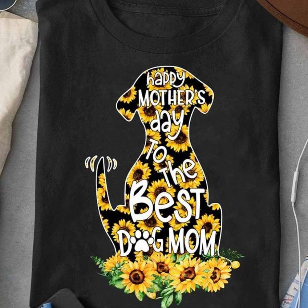Happy Mother's Day To The Best Dog Mom With Sunflowers T-Shirt
